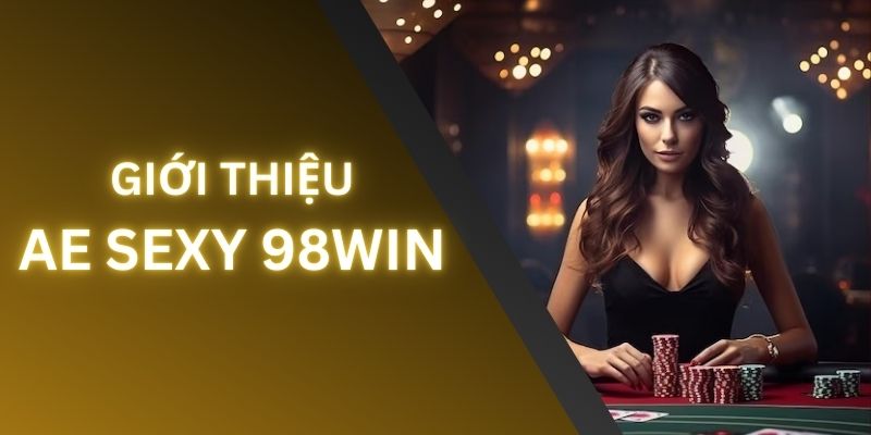 Vài điều tổng quan về sảnh casino AE Sexy