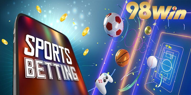 Sảnh game thể thao 98win có nhiều kèo chất lượng