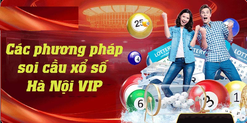 Chia sẻ các phương pháp soi cầu xổ số Hà Nội VIP cực chuẩn